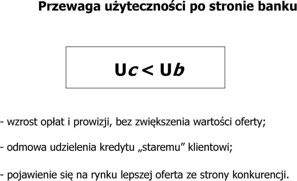 oferty; - odmowa udzielenia kredytu staremu klientowi;