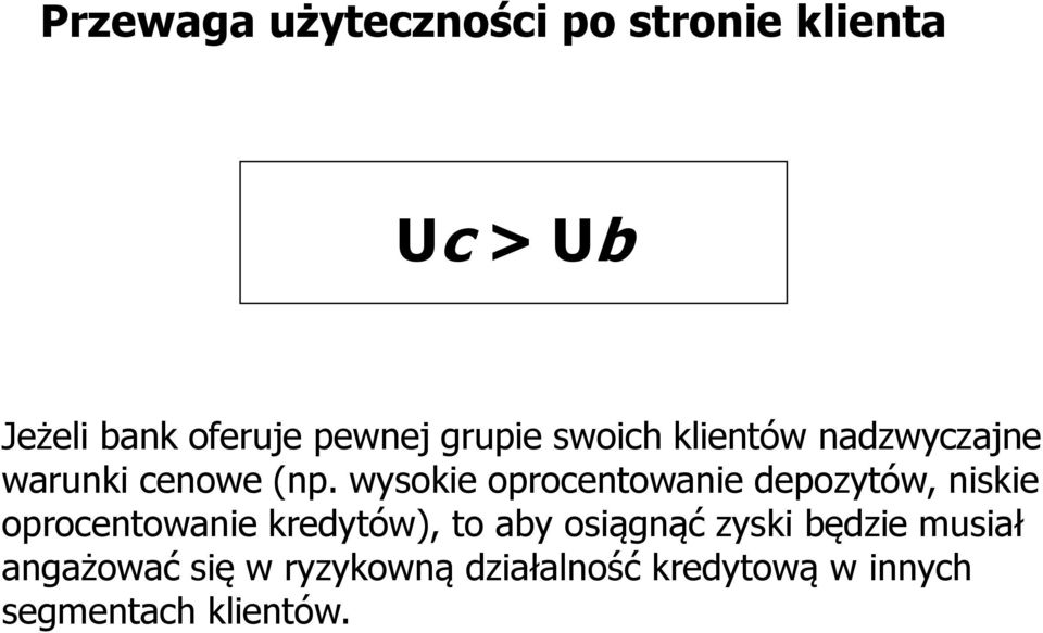 wysokie oprocentowanie depozytów, niskie oprocentowanie kredytów), to aby