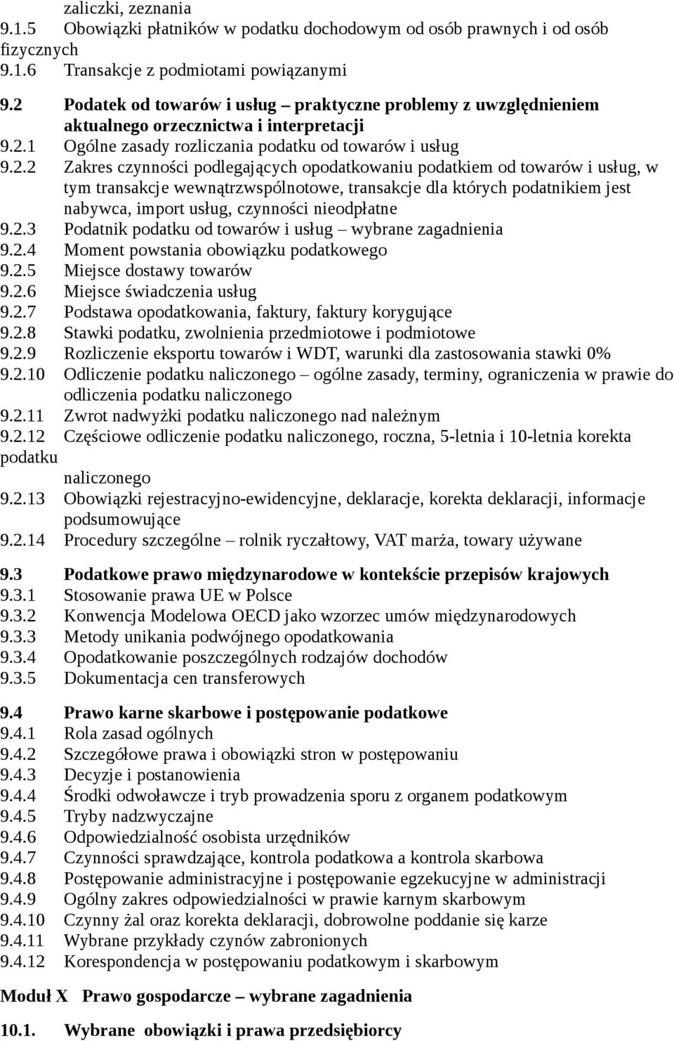 podlegających opodatkowaniu podatkiem od towarów i usług, w tym transakcje wewnątrzwspólnotowe, transakcje dla których podatnikiem jest nabywca, import usług, czynności nieodpłatne 9.2.