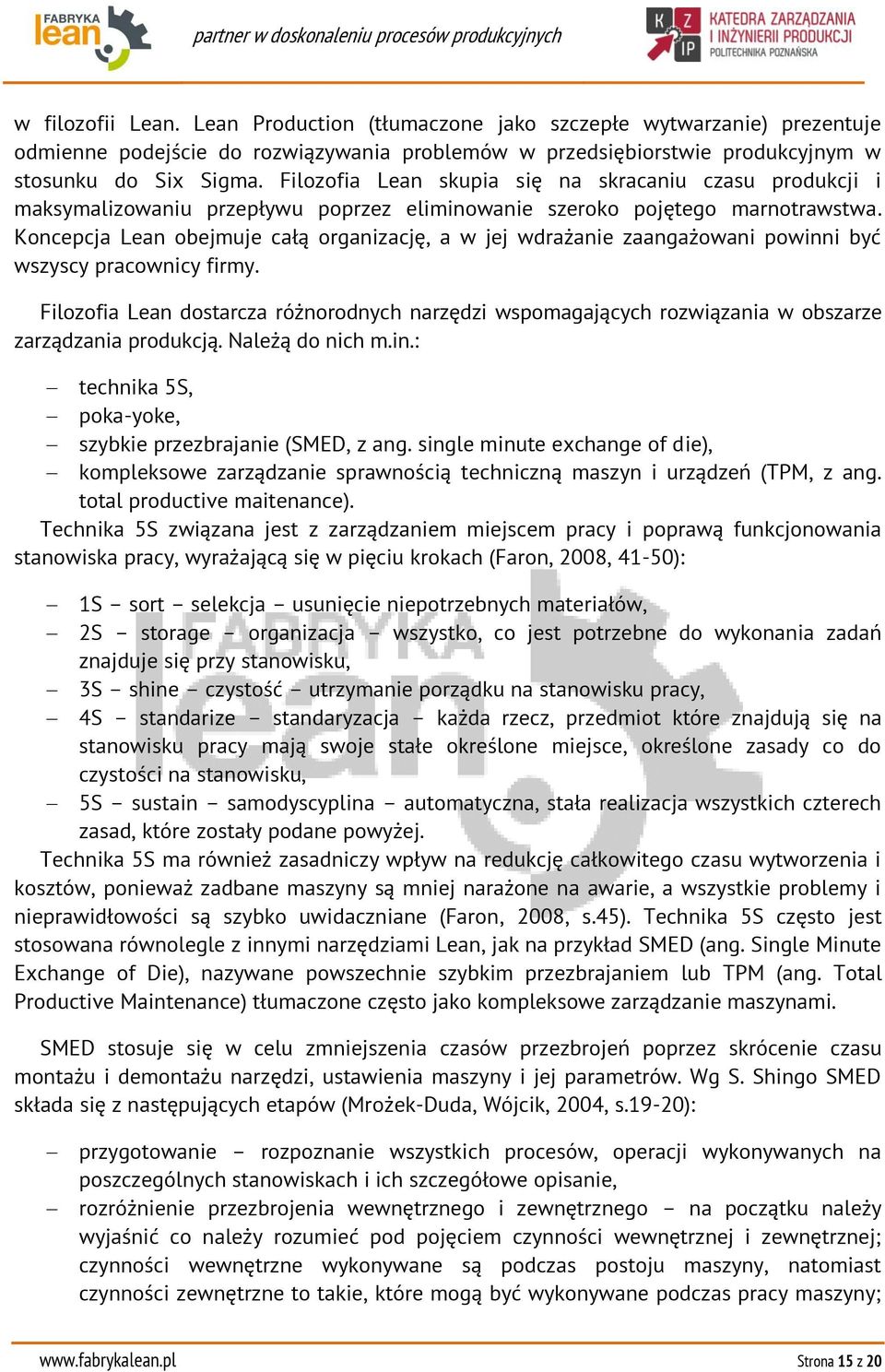 Koncepcja Lean obejmuje całą organizację, a w jej wdrażanie zaangażowani powinni być wszyscy pracownicy firmy.