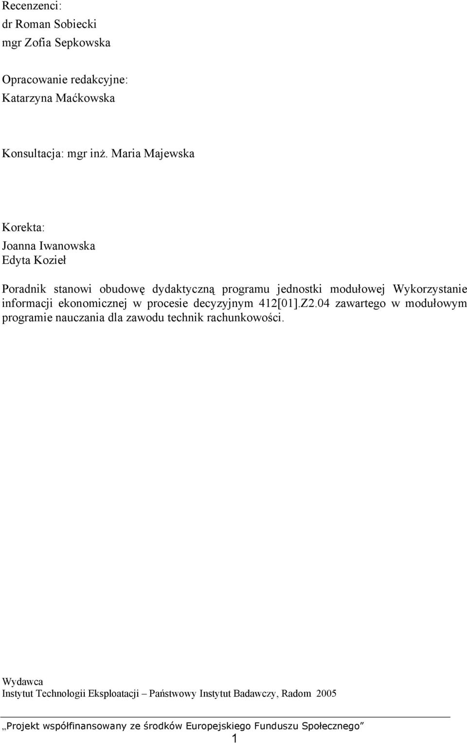 modułowej Wykorzystanie informacji ekonomicznej w procesie decyzyjnym 412[01].Z2.