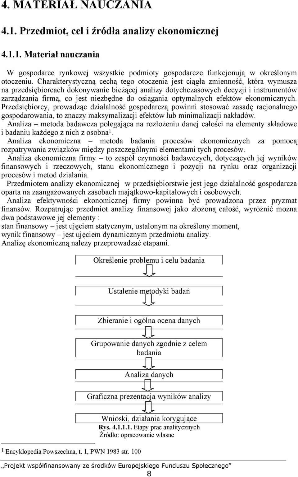 niezbędne do osiągania optymalnych efektów ekonomicznych.