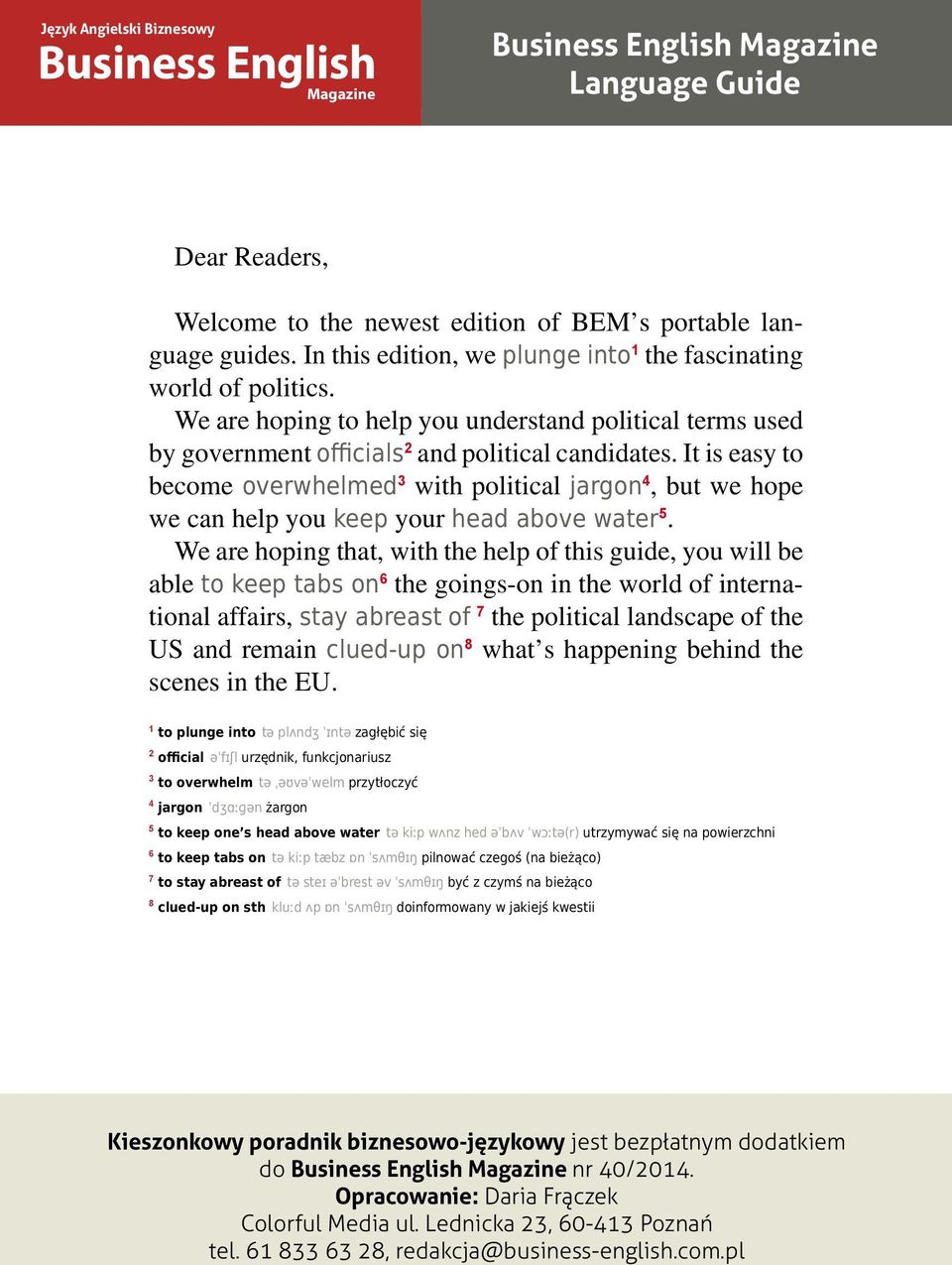 It is easy to become overwhelmed 3 with political jargon 4, but we hope we can help you keep your head above water 5.