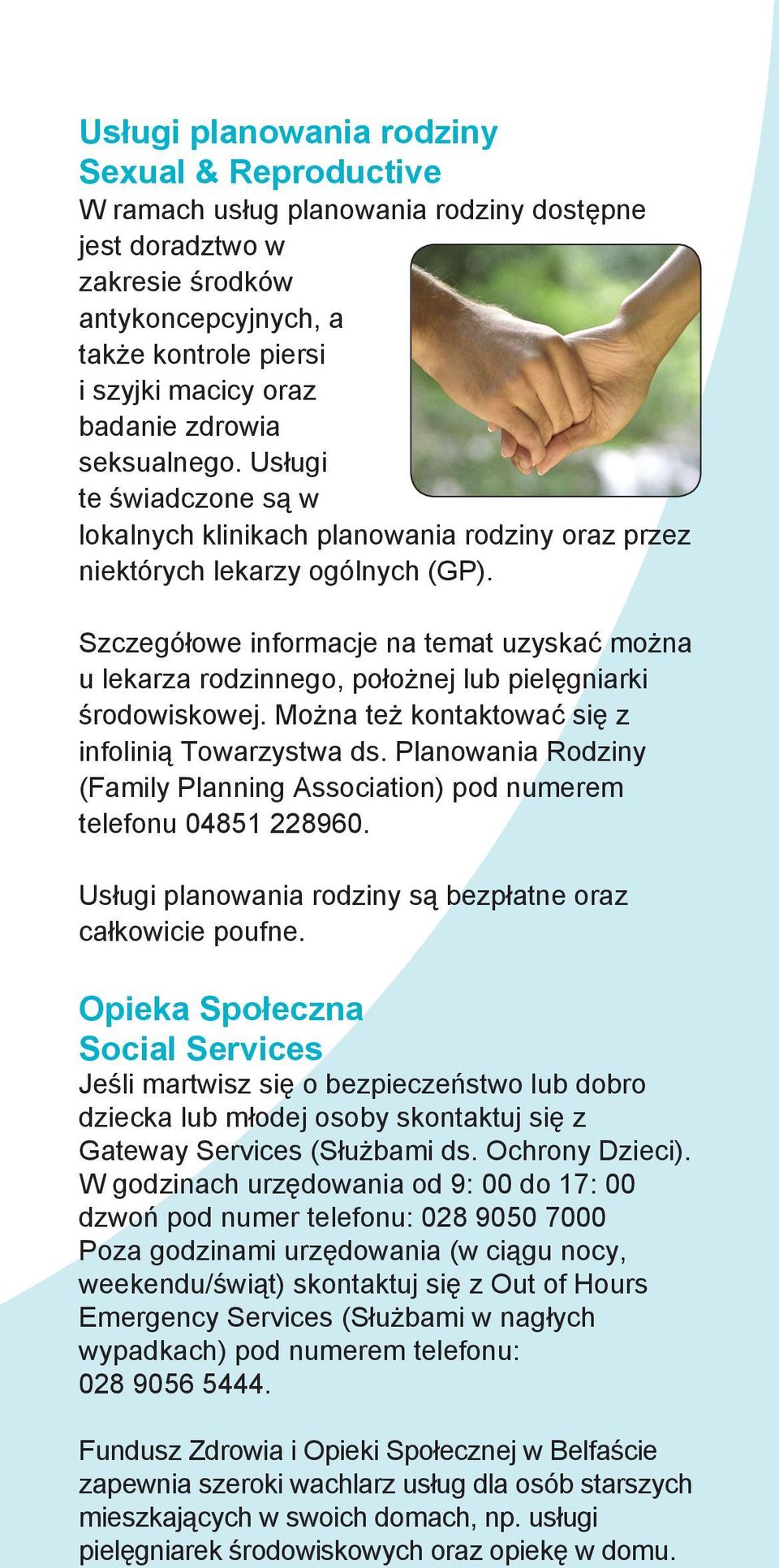 Szczegółowe informacje na temat uzyskać można u lekarza rodzinnego, położnej lub pielęgniarki środowiskowej. Można też kontaktować się z infolinią Towarzystwa ds.