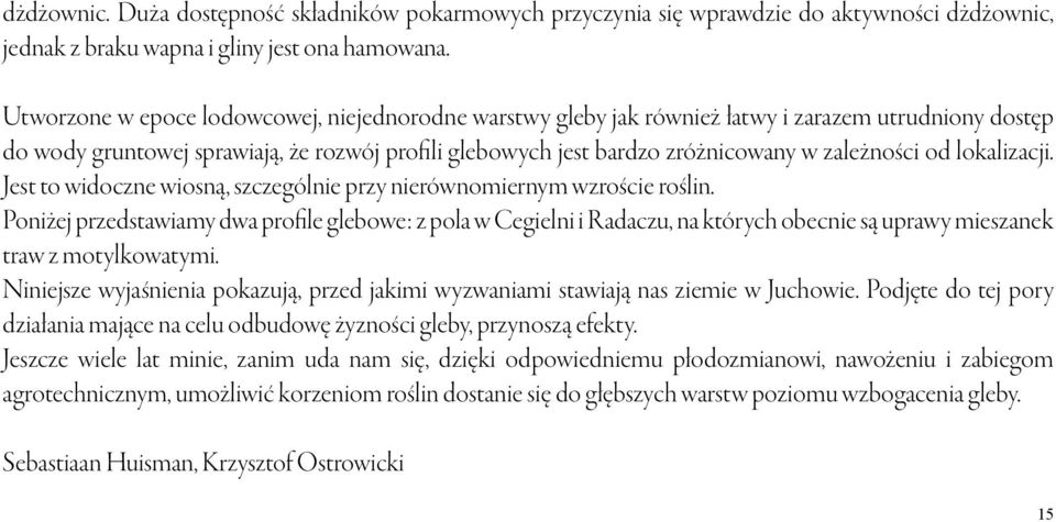 od lokalizacji. Jest to widoczne wiosną, szczególnie przy nierównomiernym wzroście roślin.