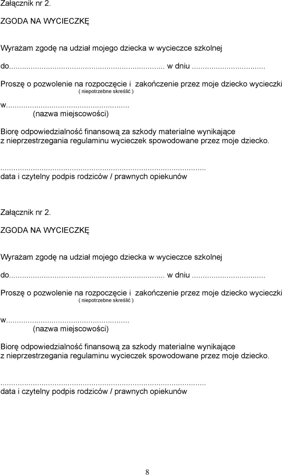 .. (nazwa miejscowości) Biorę odpowiedzialność finansową za szkody materialne wynikające z nieprzestrzegania regulaminu wycieczek spowodowane przez moje dziecko.