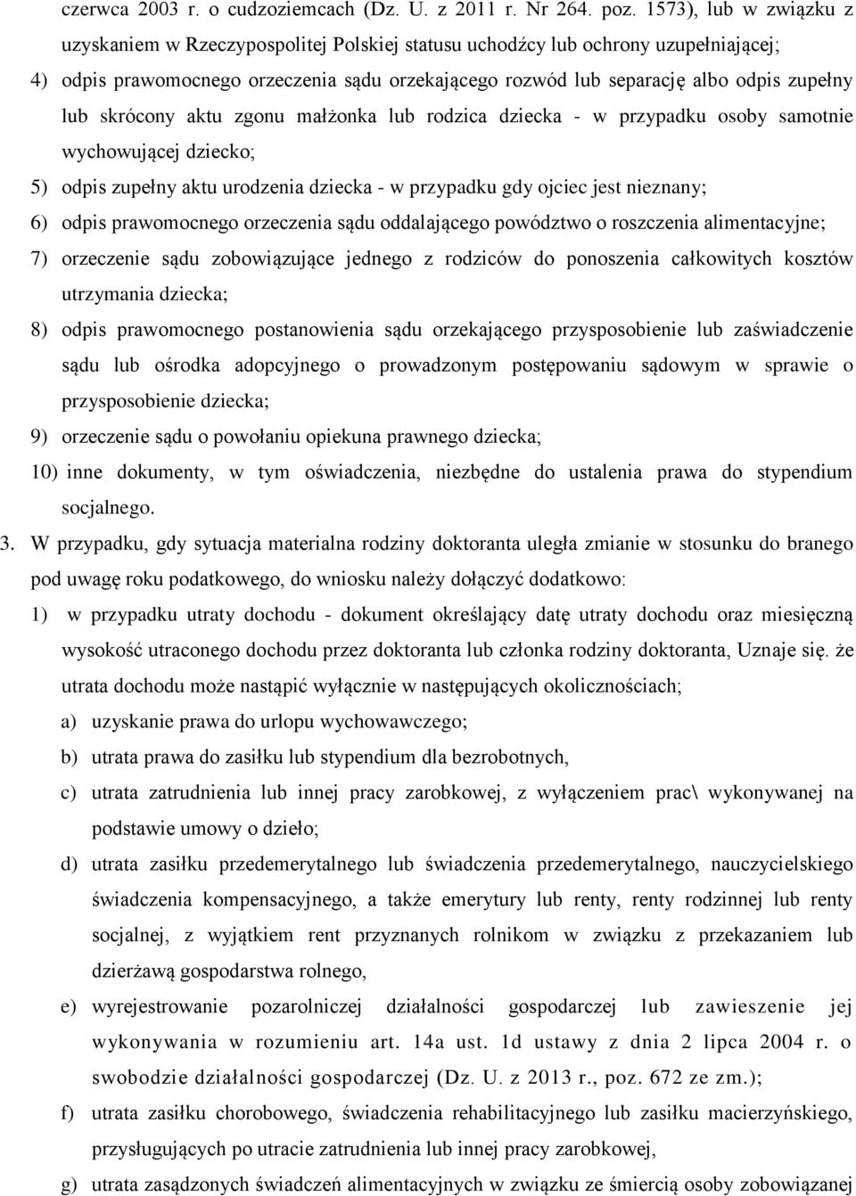 lub skrócony aktu zgonu małżonka lub rodzica dziecka - w przypadku osoby samotnie wychowującej dziecko; 5) odpis zupełny aktu urodzenia dziecka - w przypadku gdy ojciec jest nieznany; 6) odpis