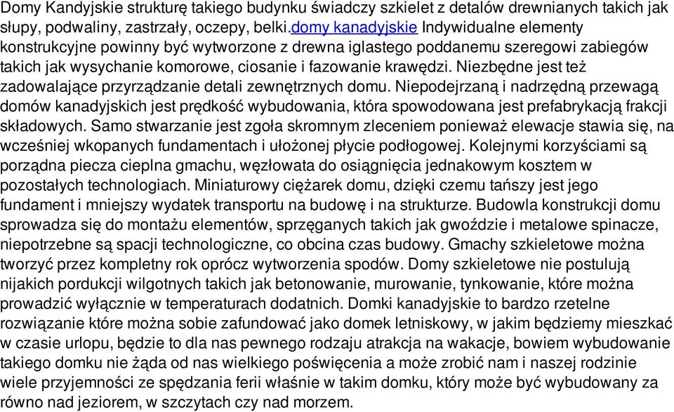 Niezbędne jest też zadowalające przyrządzanie detali zewnętrznych domu.