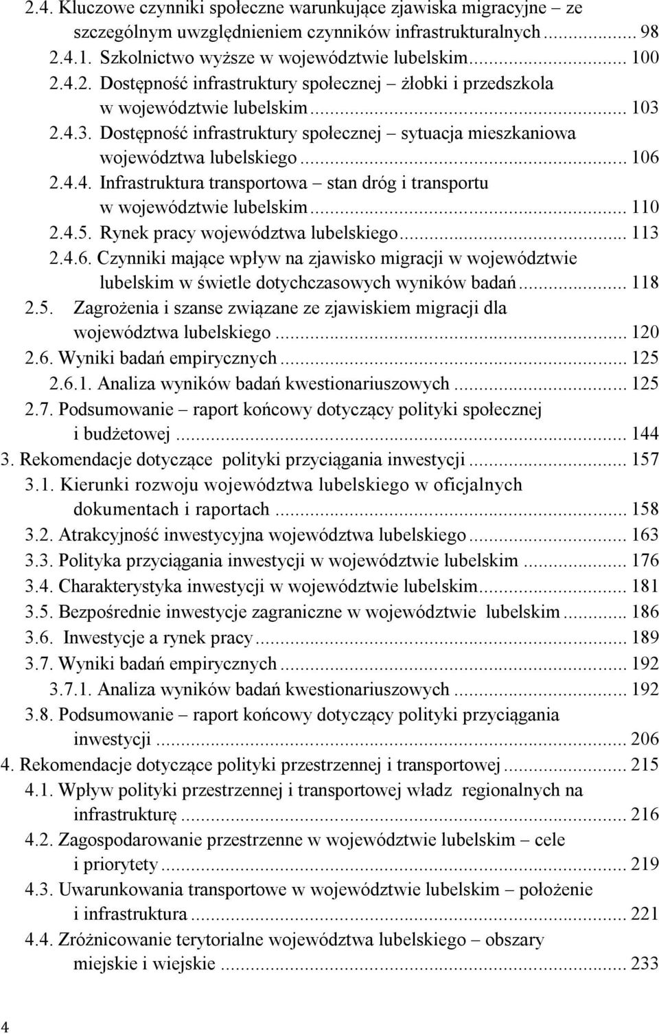 Rynek pracy województwa lubelskiego... 113 2.4.6. Czynniki mające wpływ na zjawisko migracji w województwie lubelskim w świetle dotychczasowych wyników badań... 118 2.5.