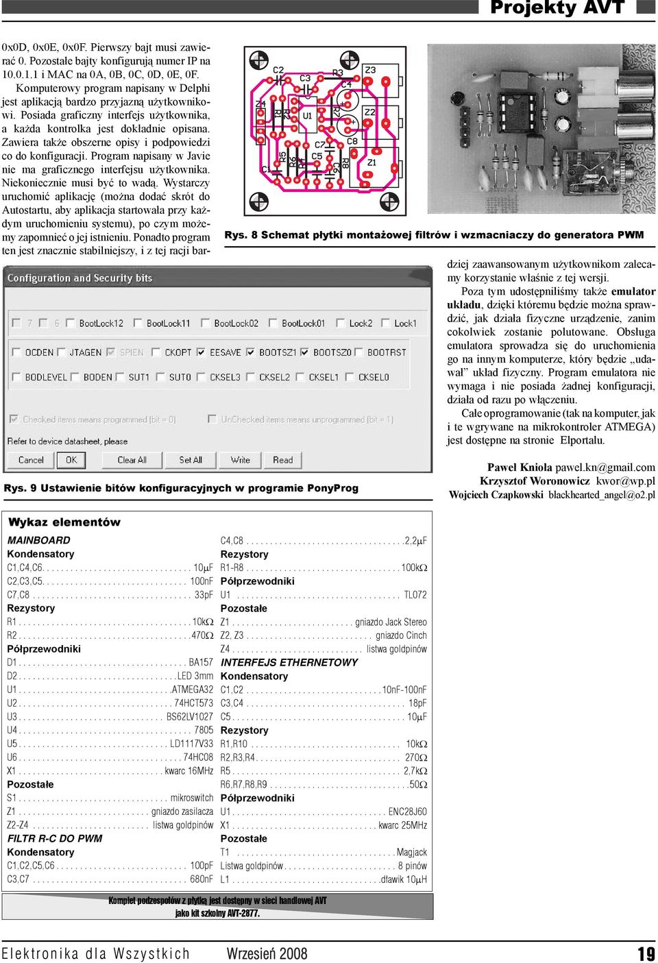 Zawiera także obszerne opisy i podpowiedzi co do konfiguracji. Program napisany w Javie nie ma graficznego interfejsu użytkownika. Niekoniecznie musi być to wadą.