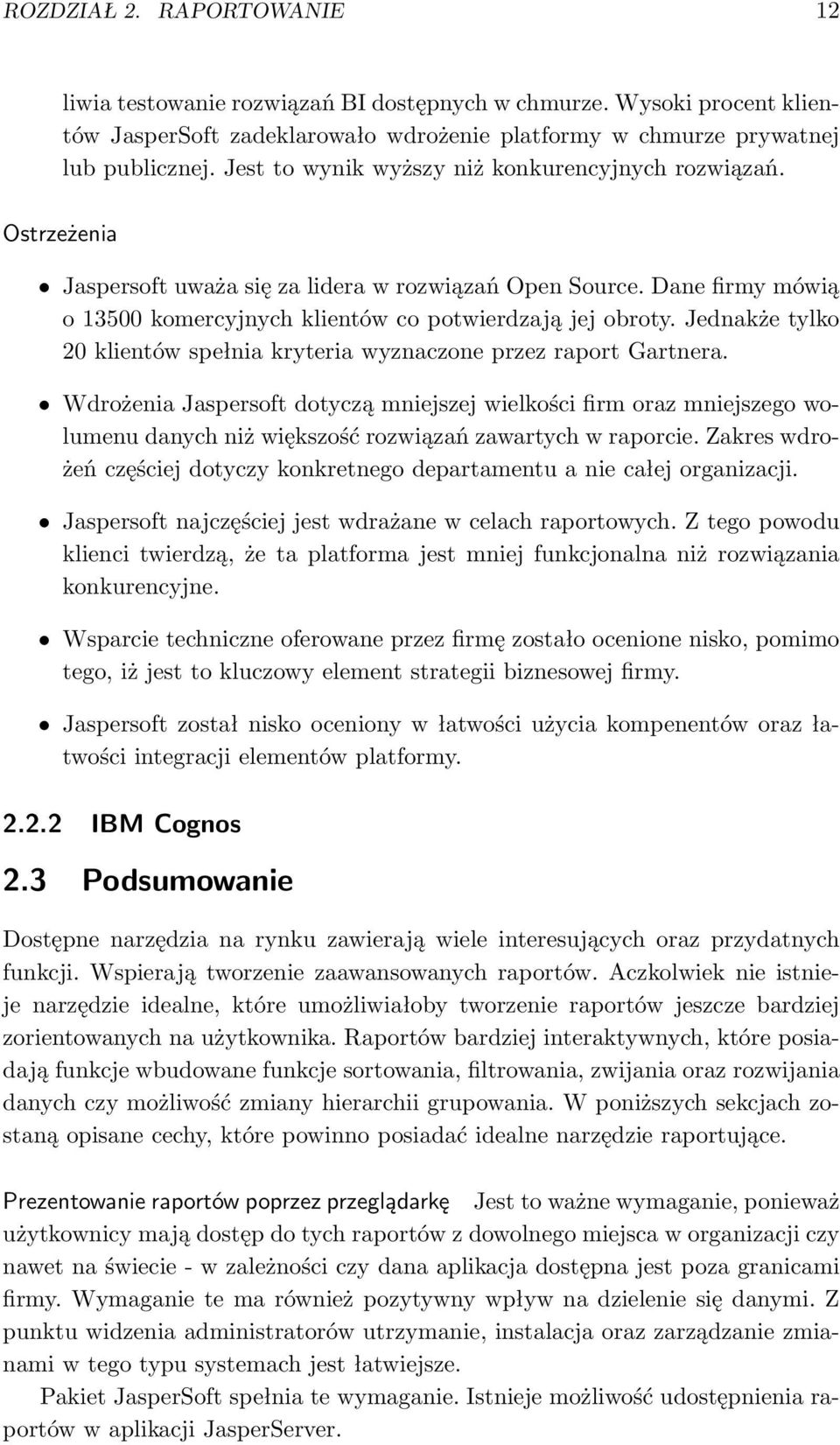 Jednakże tylko 20 klientów spełnia kryteria wyznaczone przez raport Gartnera.