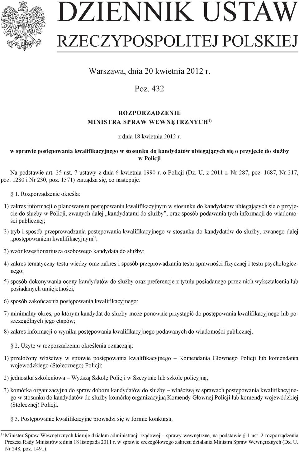 z 2011 r. Nr 287, poz. 1687, Nr 217, poz. 1280 i Nr 230, poz. 1371) zarządza się, co następuje: 1.