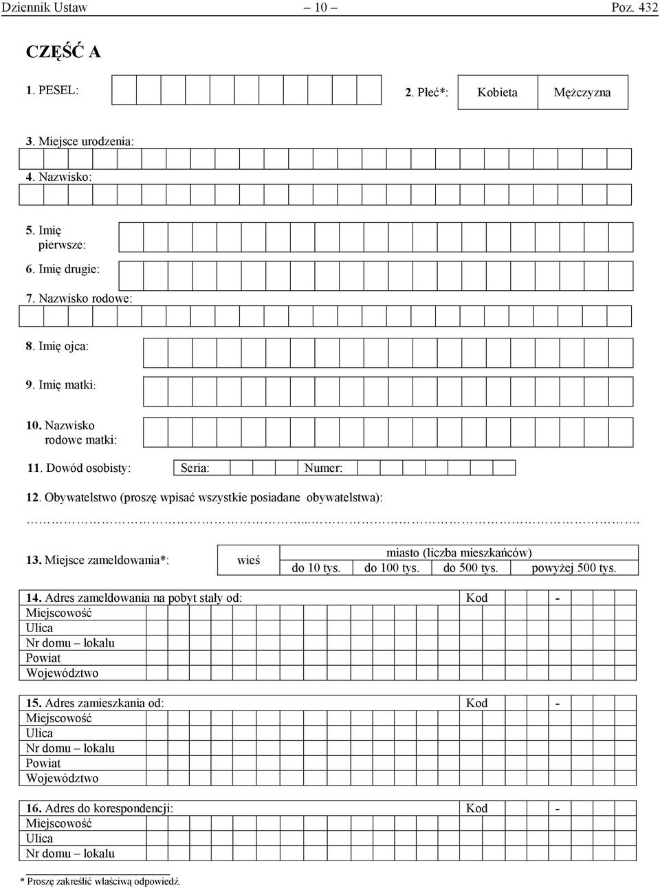 Miejsce zameldowania*: wieś miasto (liczba mieszkańców) do 10 tys. do 100 tys. do 500 tys. powyżej 500 tys. 14.