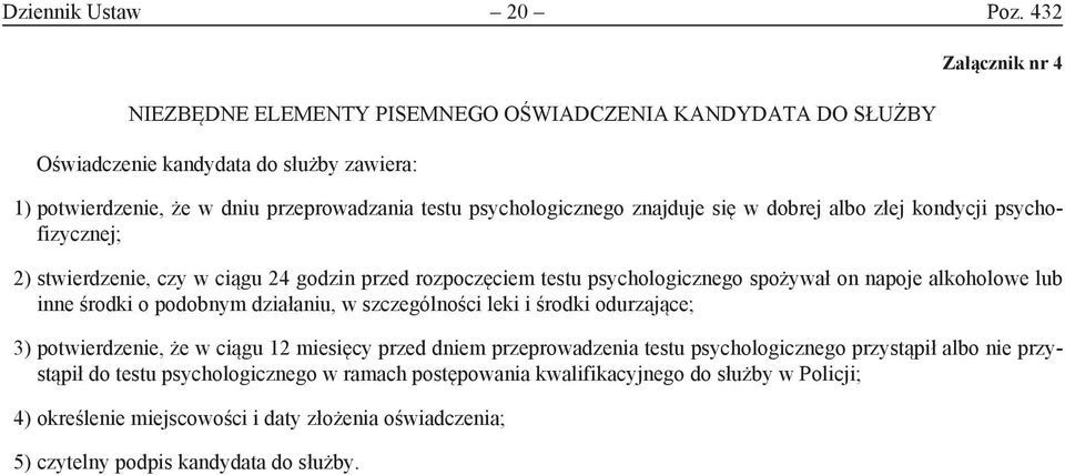 znajduje się w dobrej albo złej kondycji psychofizycznej; 2) stwierdzenie, czy w ciągu 24 godzin przed rozpoczęciem testu psychologicznego spożywał on napoje alkoholowe lub inne środki o