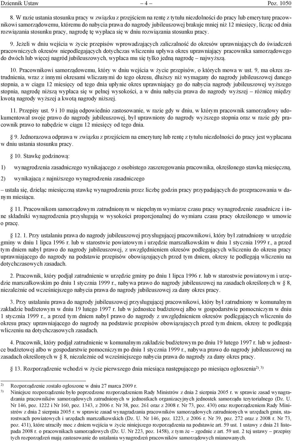 niż 12 miesięcy, licząc od dnia rozwiązania stosunku pracy, nagrodę tę wypłaca się w dniu rozwiązania stosunku pracy. 9.