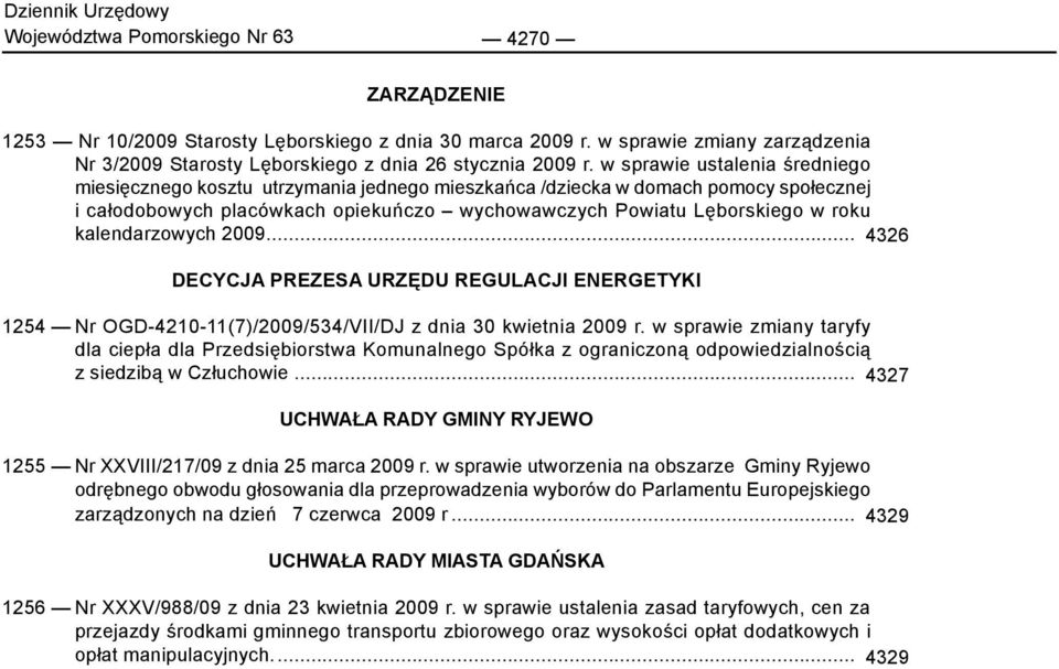 kalendarzowych 2009... 4326 DECYCJA PREZESA URZĘDU REGULACJI ENERGETYKI 1254 Nr OGD-4210-11(7)/2009/534/VII/DJ z dnia 30 kwietnia 2009 r.