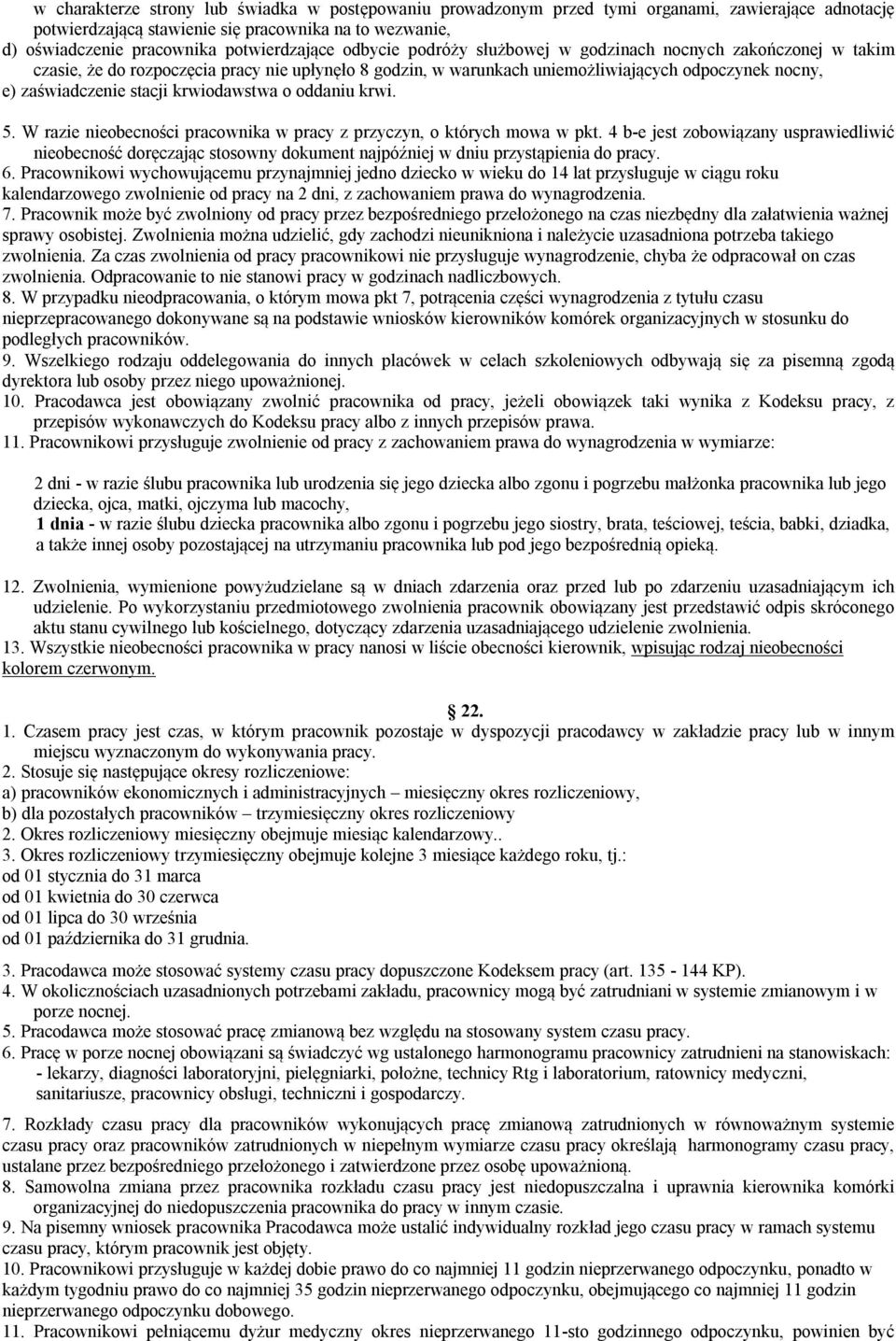 zaświadczenie stacji krwiodawstwa o oddaniu krwi. 5. W razie nieobecności pracownika w pracy z przyczyn, o których mowa w pkt.