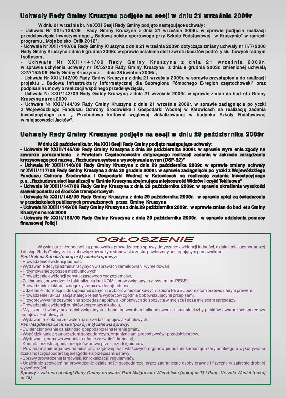 w sprawie podjęcia realizacji przedsięwzięcia inwestycyjnego Budowa boiska sportowego przy Szkole Podstawowej w Kruszynie" w ramach programu Moje boisko Orlik 2012", - Uchwała Nr XXII/140/09 Rady