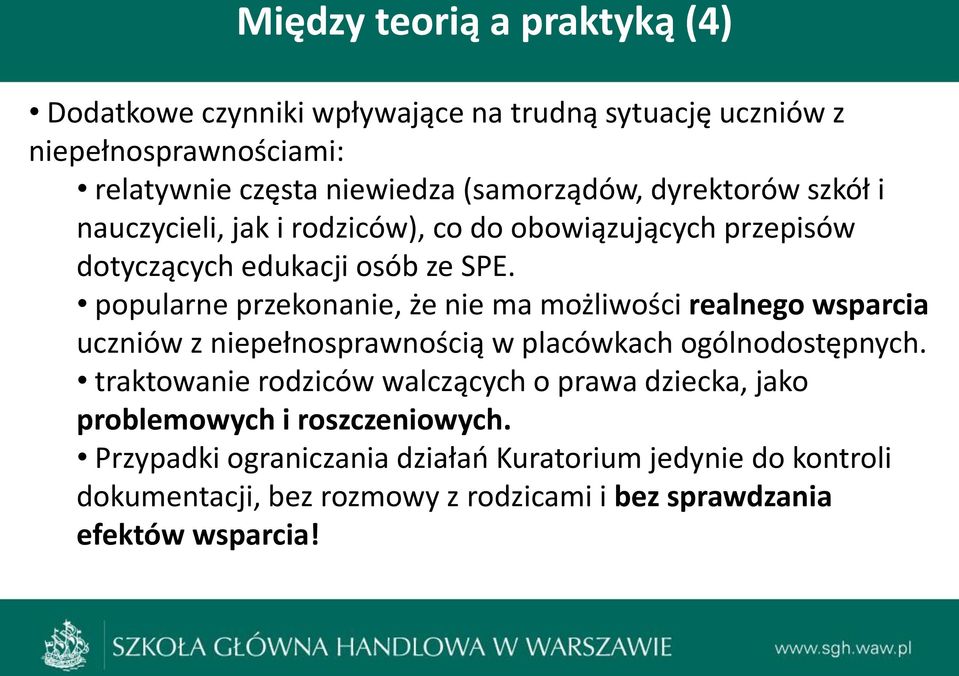 Badania popularne jakościowe przekonanie, że (38 nie wywiadów ma możliwości realnego wsparcia uczniów indywidualnych z niepełnosprawnością z rodzicami, w placówkach nauczycielami ogólnodostępnych.