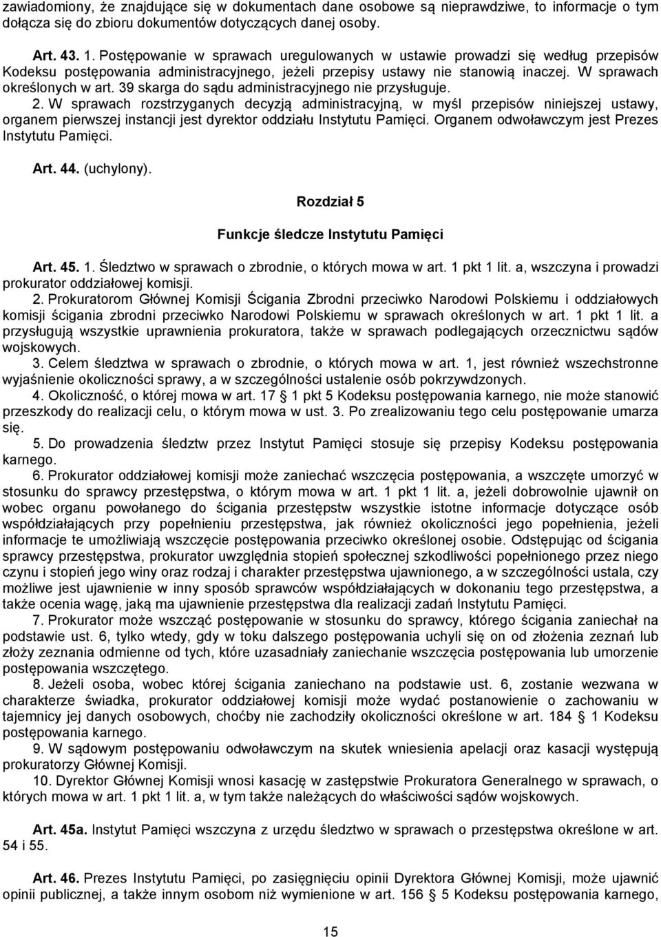 39 skarga do sądu administracyjnego nie przysługuje. 2.