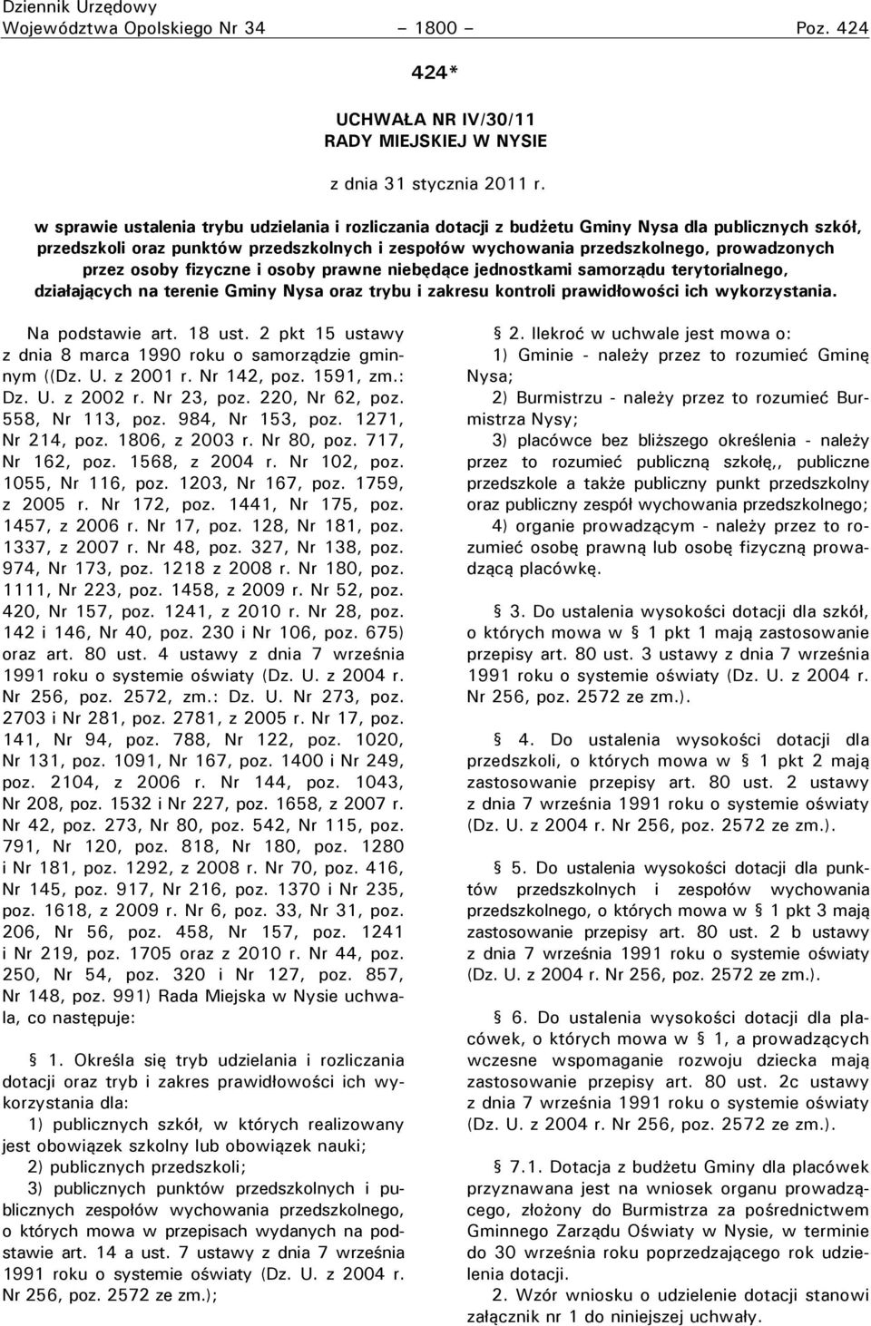 osoby fizyczne i osoby prawne niebędące jednostkami samorządu terytorialnego, działających na terenie Gminy Nysa oraz trybu i zakresu kontroli prawidłowości ich wykorzystania. Na podstawie art. 8 ust.