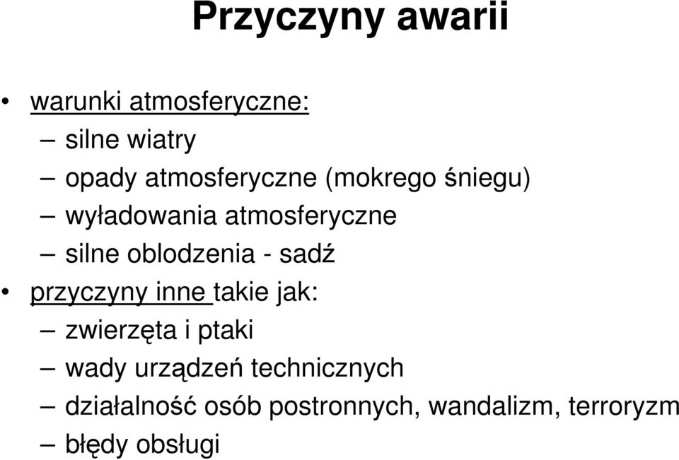 oblodzenia - sadź przyczyny inne takie jak: zwierzęta i ptaki wady