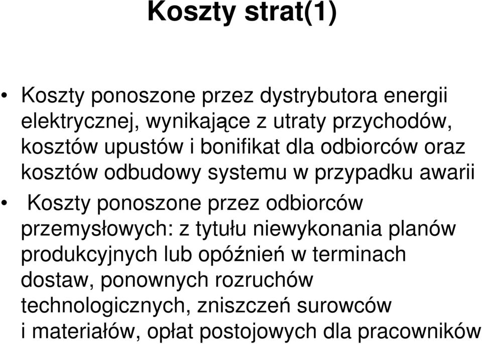 ponoszone przez odbiorców przemysłowych: z tytułu niewykonania planów produkcyjnych lub opóźnień w