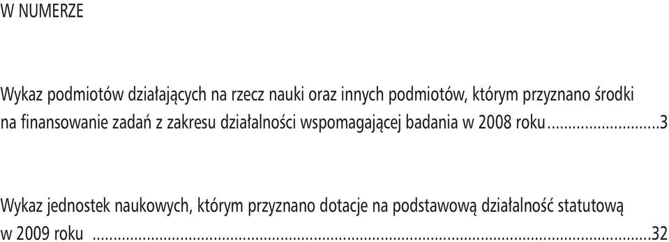 działalności wspomagającej badania w 2008 roku.