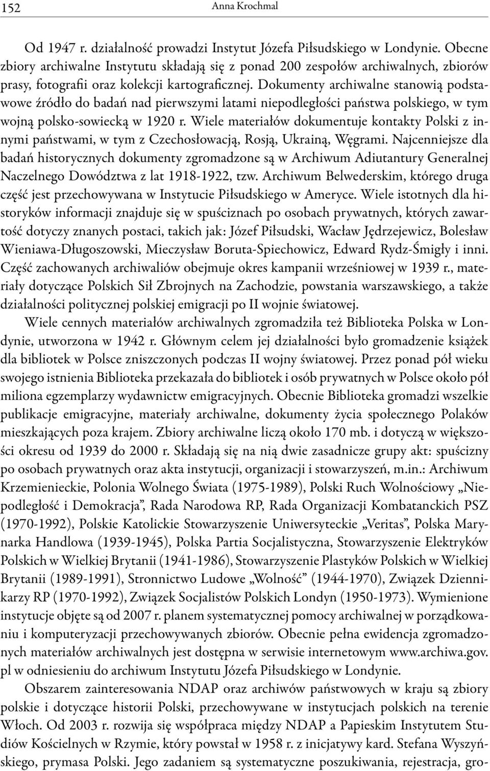 Dokumenty archiwalne stanowią podstawowe źródło do badań nad pierwszymi latami niepodległości państwa polskiego, w tym wojną polsko-sowiecką w 1920 r.