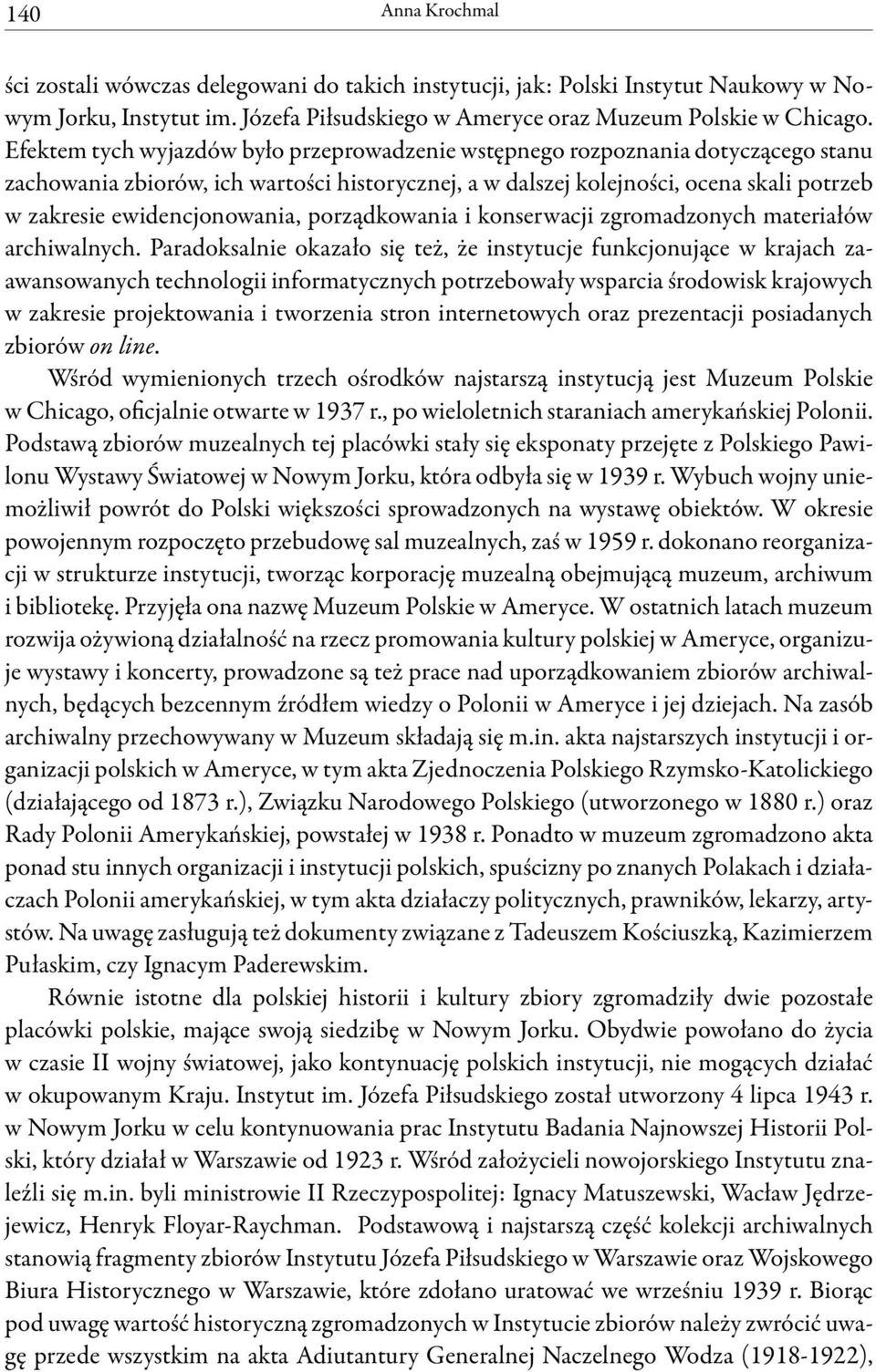 ewidencjonowania, porządkowania i konserwacji zgromadzonych materiałów archiwalnych.