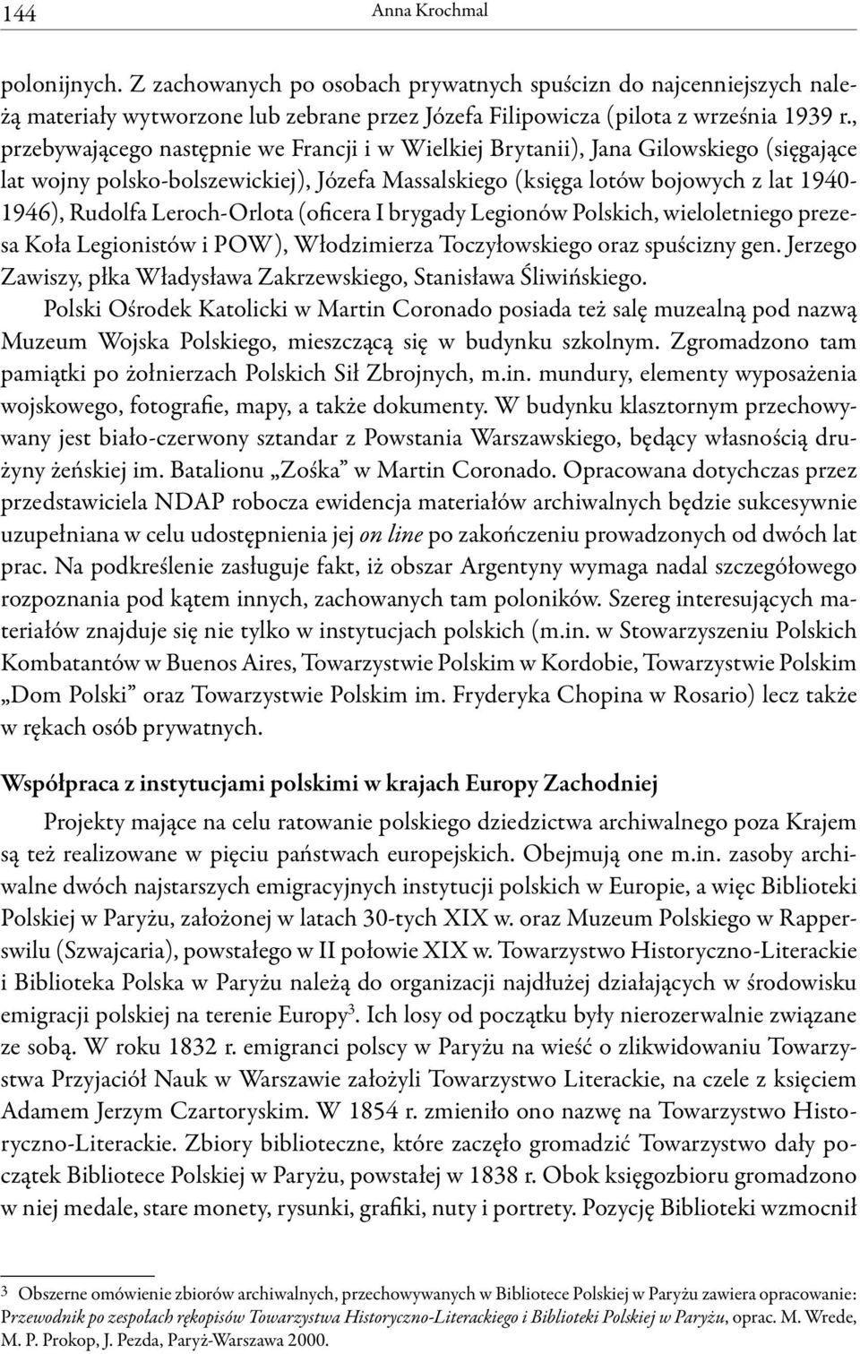 Leroch-Orlota (oficera I brygady Legionów Polskich, wieloletniego prezesa Koła Legionistów i POW), Włodzimierza Toczyłowskiego oraz spuścizny gen.