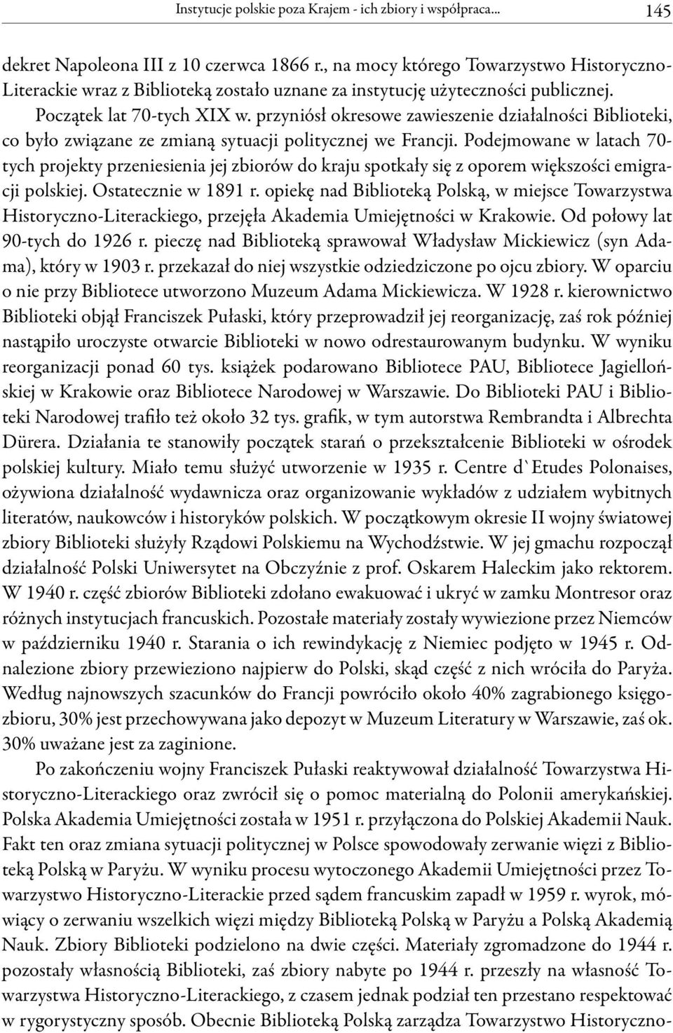 przyniósł okresowe zawieszenie działalności Biblioteki, co było związane ze zmianą sytuacji politycznej we Francji.