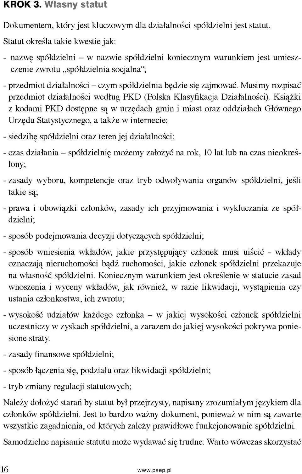 zajmować. Musimy rozpisać przedmiot działalności według PKD (Polska Klasyfikacja Działalności).