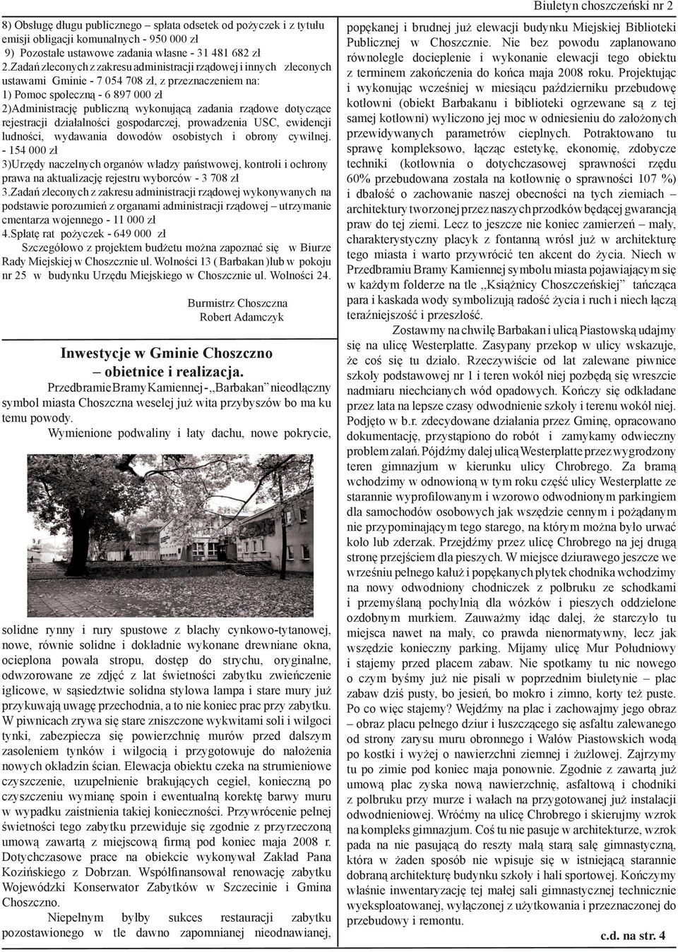 rządowe dotyczące rejestracji działalności gospodarczej, prowadzenia USC, ewidencji ludności, wydawania dowodów osobistych i obrony cywilnej.