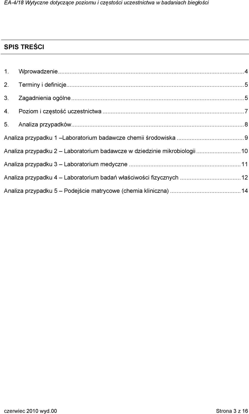 ..9 Analiza przypadku 2 Laboratorium badawcze w dziedzinie mikrobiologii...10 Analiza przypadku 3 Laboratorium medyczne.