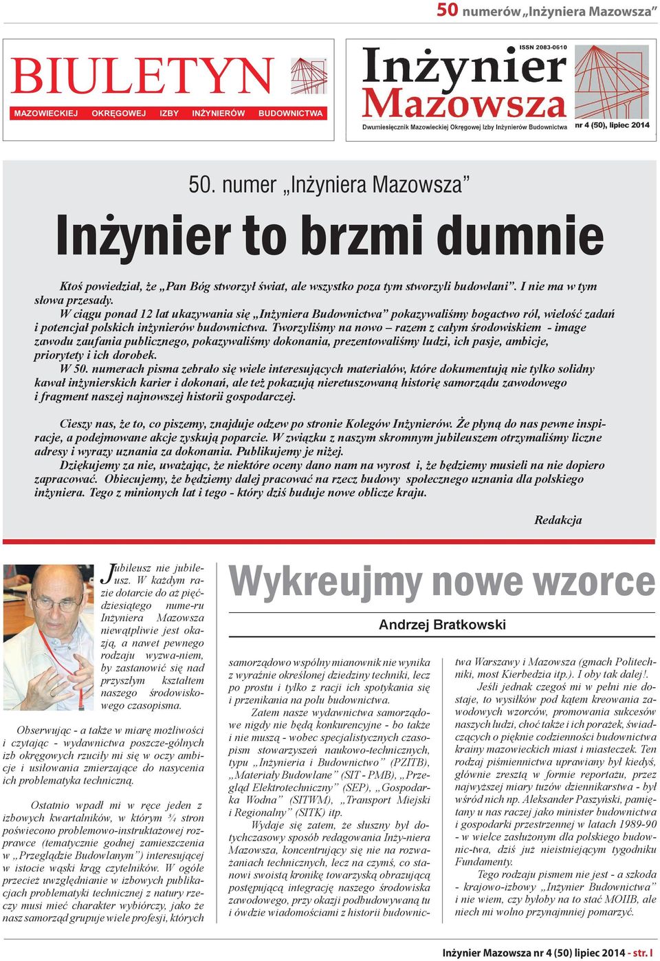 W ciągu ponad 12 lat ukazywania się Inżyniera Budownictwa pokazywaliśmy bogactwo ról, wielość zadań i potencjał polskich inżynierów budownictwa.