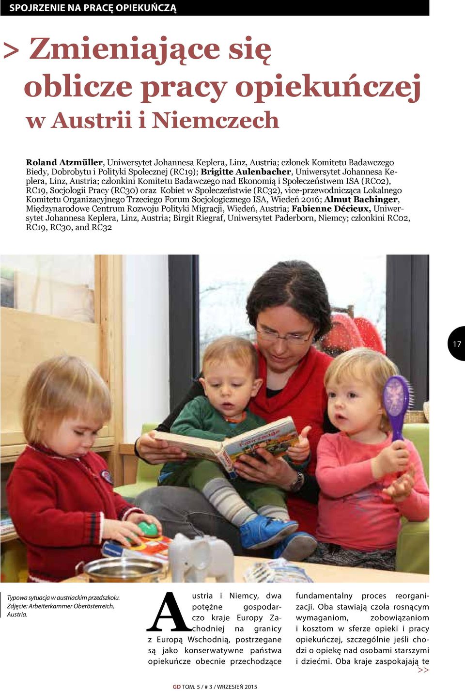 Pracy (RC30) oraz Kobiet w Społeczeństwie (RC32), vice-przewodnicząca Lokalnego Komitetu Organizacyjnego Trzeciego Forum Socjologicznego ISA, Wiedeń 2016; Almut Bachinger, Międzynarodowe Centrum