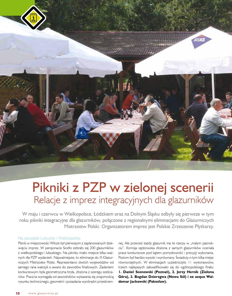 Na początek Lubuskie i Wielkopolska Piknik w miejscowości Wilcze był pierwszym z zaplanowanych dziewięciu imprez. W pensjonacie Siodło zebrało się 200 glazurników z wielkopolskiego i lubuskiego.