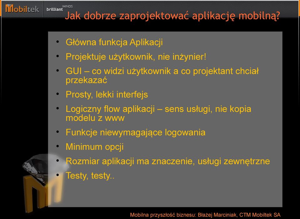 GUI co widzi użytkownik a co projektant chciał przekazać Prosty, lekki interfejs Logiczny