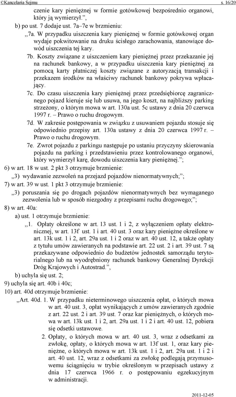 Koszty związane z uiszczeniem kary pieniężnej przez przekazanie jej na rachunek bankowy, a w przypadku uiszczenia kary pieniężnej za pomocą karty płatniczej koszty związane z autoryzacją transakcji i