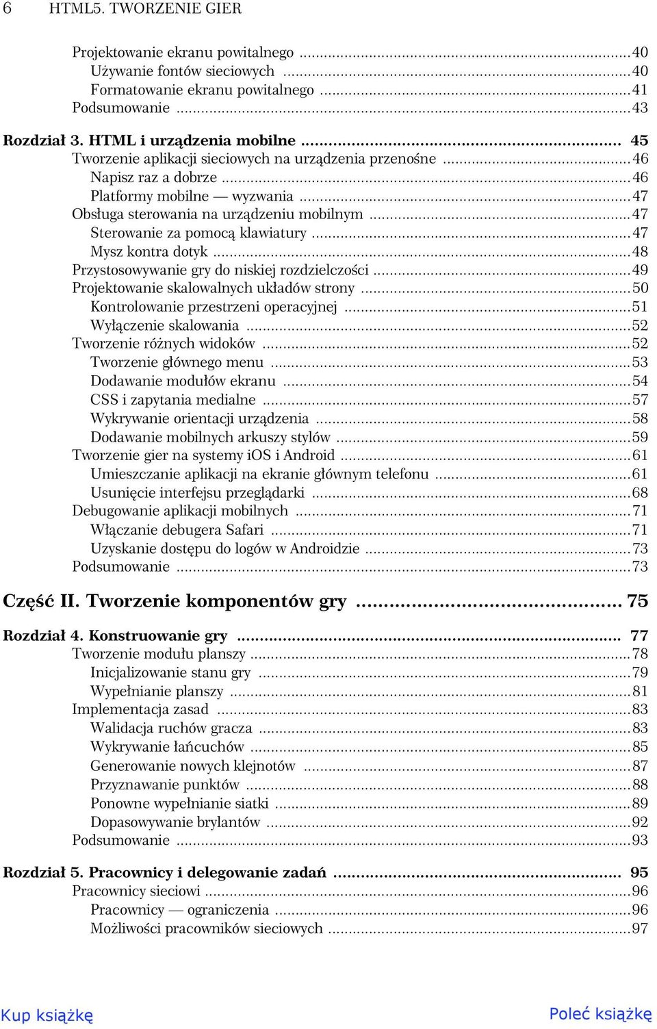 47 Sterowanie za pomoc klawiatury 47 Mysz kontra dotyk 48 Przystosowywanie gry do niskiej rozdzielczo ci 49 Projektowanie skalowalnych uk adów strony 50 Kontrolowanie przestrzeni operacyjnej.