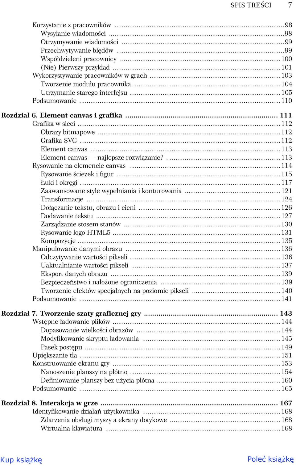 .112 Obrazy bitmapowe 112 Grafika SVG.112 Element canvas.113 Element canvas najlepsze rozwi zanie?..113 Rysowanie na elemencie canvas.114 Rysowanie cie ek i figur..115 uki i okr gi.