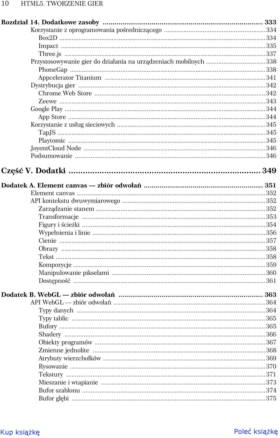 .344 Korzystanie z us ug sieciowych.345 TapJS..345 Playtomic..345 JoyentCloud Node..346 Podsumowanie.346 Cz V. Dodatki 349 Dodatek A. Element canvas zbiór odwo a.