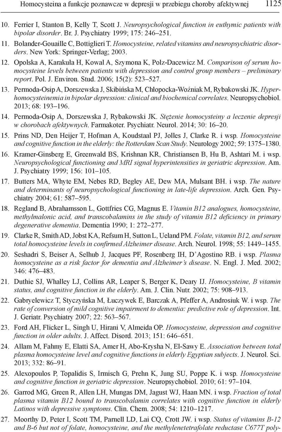 Opolska A, Karakuła H, Kowal A, Szymona K, Polz-Dacewicz M. Comparison of serum homocysteine levels between patients with depression and control group members preliminary report. Pol. J. Environ.