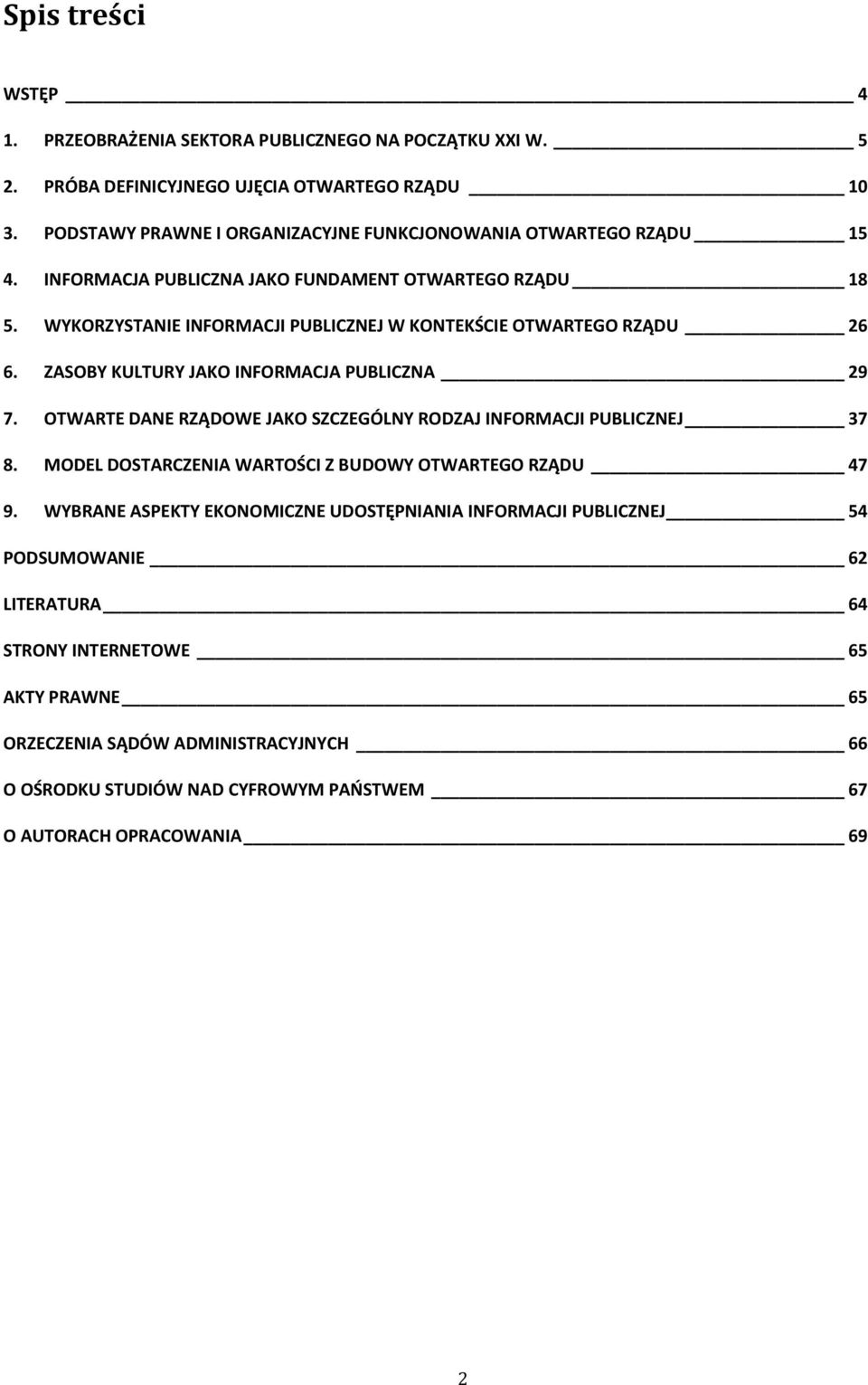 WYKORZYSTANIE INFORMACJI PUBLICZNEJ W KONTEKŚCIE OTWARTEGO RZĄDU 26 6. ZASOBY KULTURY JAKO INFORMACJA PUBLICZNA 29 7.