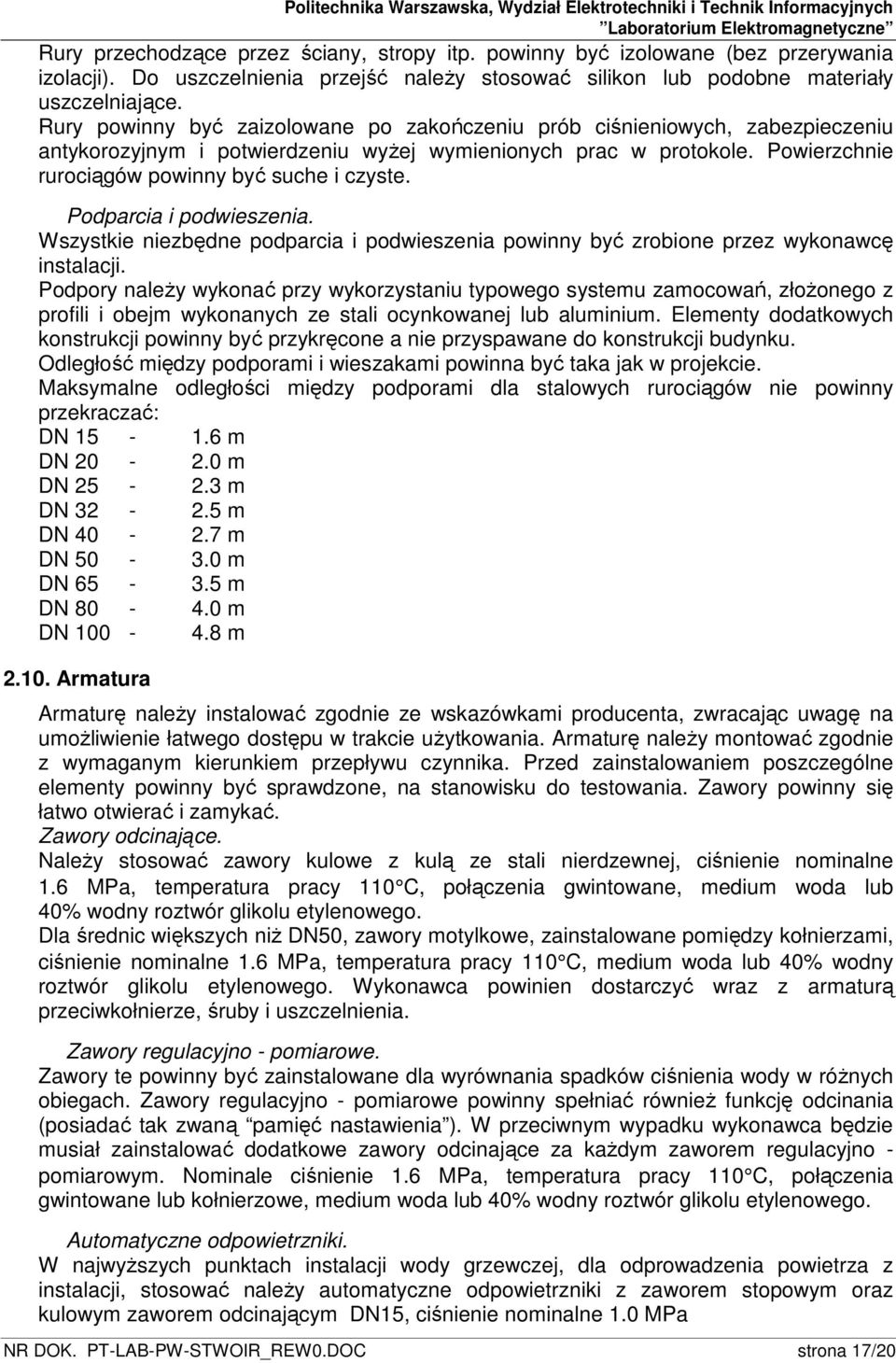 Podparcia i podwieszenia. Wszystkie niezbędne podparcia i podwieszenia powinny być zrobione przez wykonawcę instalacji.