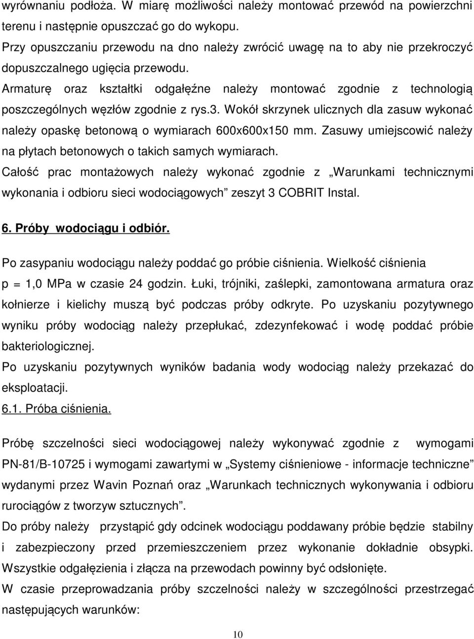 Armaturę oraz kształtki odgałęźne należy montować zgodnie z technologią poszczególnych węzłów zgodnie z rys.3.