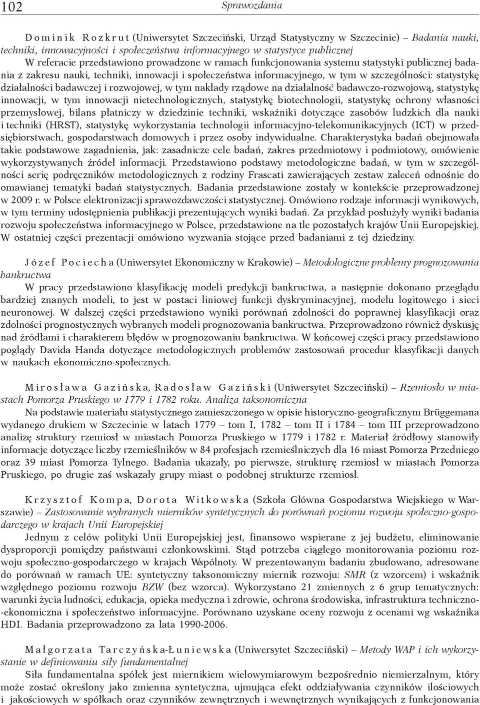 ci badawczej i rozwojowej, w tym nak ady rz dowe na dzia alno badawczo-rozwojow, statystyk innowacji, w tym innowacji nietechnologicznych, statystyk biotechnologii, statystyk ochrony w asno ci