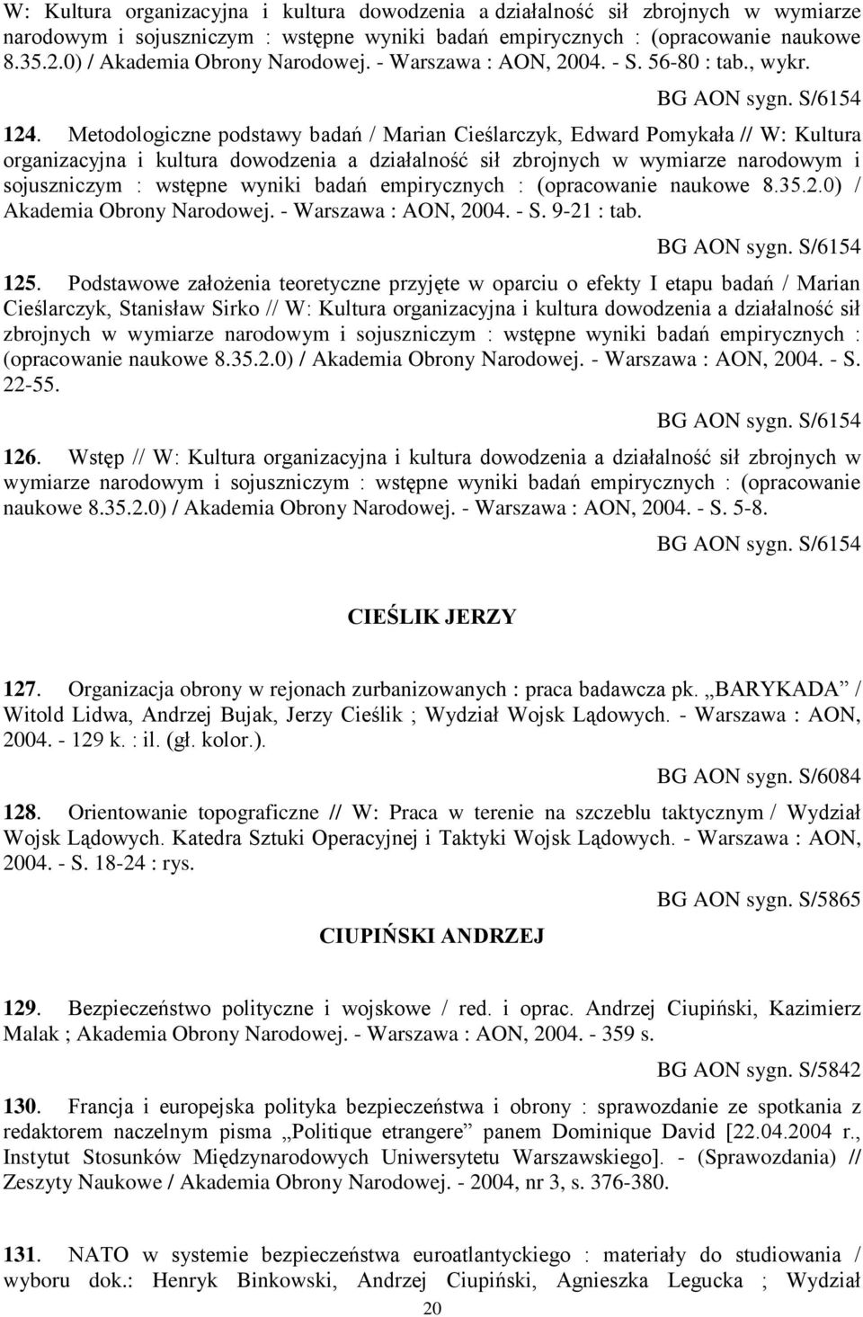 Metodologiczne podstawy badań / Marian Cieślarczyk, Edward Pomykała // 0) / Akademia Obrony Narodowej. - Warszawa : AON, 2004. - S. 9-21 : tab. BG AON sygn. S/6154 125.