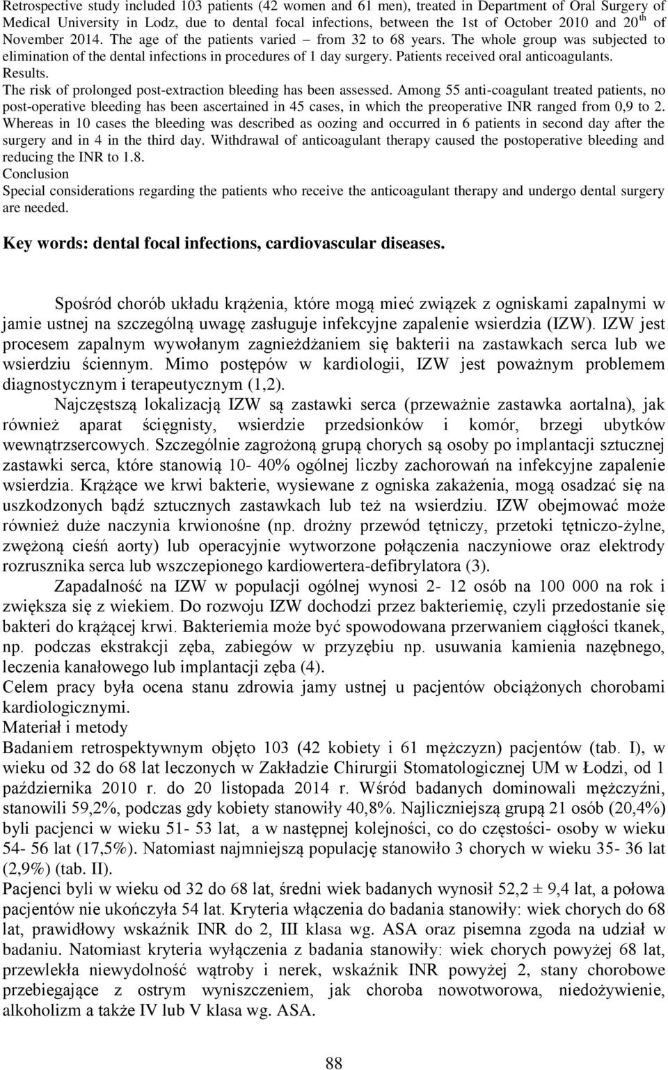 Patients received oral anticoagulants. Results. The risk of prolonged post-extraction bleeding has been assessed.